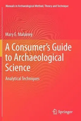 A Consumer's Guide to Archaeological Science: Analytical Techniques (2011)