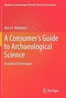 A Consumer's Guide to Archaeological Science: Analytical Techniques (2011)