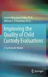 Improving the Quality of Child Custody Evaluations: A Systematic Model (2012)