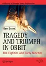 Tragedy and Triumph in Orbit: The Eighties and Early Nineties (2012)