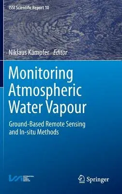 Monitoring Atmospheric Water Vapour: Ground-Based Remote Sensing and In-Situ Methods (2013)