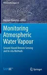 Monitoring Atmospheric Water Vapour: Ground-Based Remote Sensing and In-Situ Methods (2013)