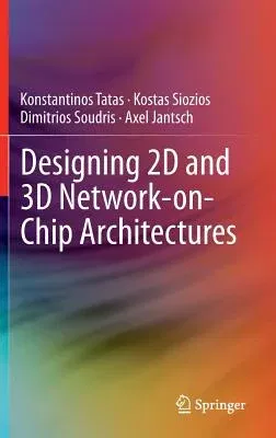 Designing 2D and 3D Network-On-Chip Architectures (2014)