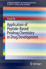 Application of Peptide-Based Prodrug Chemistry in Drug Development (2013)