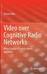 Video Over Cognitive Radio Networks: When Quality of Service Meets Spectrum (2014)