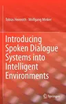 Introducing Spoken Dialogue Systems Into Intelligent Environments (2013)