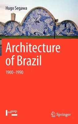 Architecture of Brazil: 1900-1990 (2013)