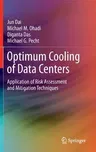 Optimum Cooling of Data Centers: Application of Risk Assessment and Mitigation Techniques (2014)