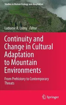 Continuity and Change in Cultural Adaptation to Mountain Environments: From Prehistory to Contemporary Threats (2013)