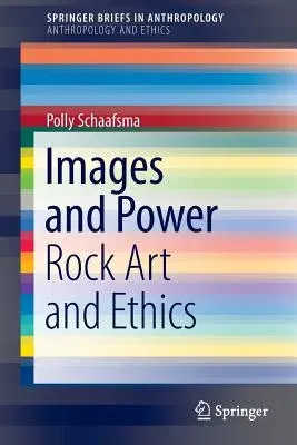 Images and Power: Rock Art and Ethics (2013)