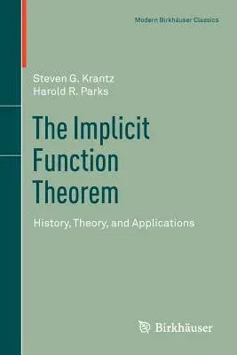 The Implicit Function Theorem: History, Theory, and Applications (2013)