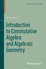 Introduction to Commutative Algebra and Algebraic Geometry (2013)