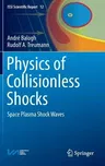 Physics of Collisionless Shocks: Space Plasma Shock Waves (2013)