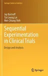 Sequential Experimentation in Clinical Trials: Design and Analysis (2013)