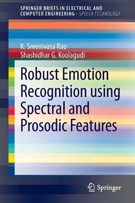 Robust Emotion Recognition Using Spectral and Prosodic Features (2013)