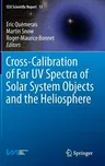 Cross-Calibration of Far UV Spectra of Solar System Objects and the Heliosphere (2013)