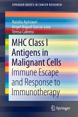 Mhc Class I Antigens in Malignant Cells: Immune Escape and Response to Immunotherapy (2013)