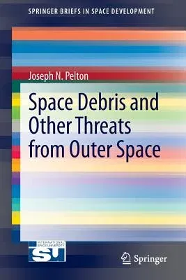 Space Debris and Other Threats from Outer Space (2013)