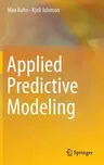 Applied Predictive Modeling (2013, Corr. 2nd Printing 2018)