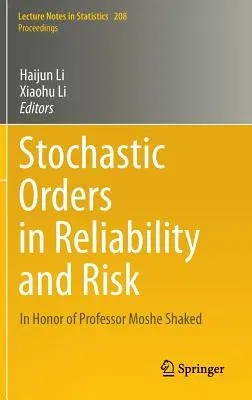 Stochastic Orders in Reliability and Risk: In Honor of Professor Moshe Shaked (2013)