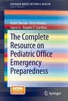 The Complete Resource on Pediatric Office Emergency Preparedness (2013)