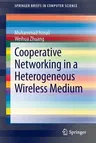 Cooperative Networking in a Heterogeneous Wireless Medium (2013)