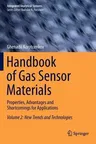 Handbook of Gas Sensor Materials: Properties, Advantages and Shortcomings for Applications Volume 2: New Trends and Technologies (2014)