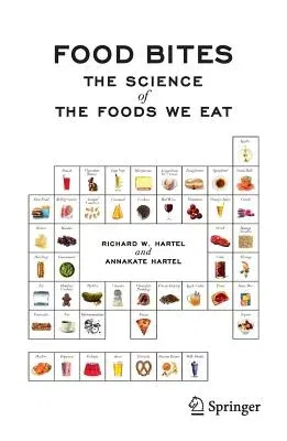 Food Bites: The Science of the Foods We Eat (2008, First Softcover Printing 2013)