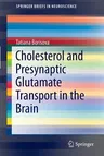 Cholesterol and Presynaptic Glutamate Transport in the Brain (2013)