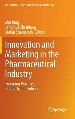 Innovation and Marketing in the Pharmaceutical Industry: Emerging Practices, Research, and Policies (2014)