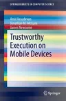 Trustworthy Execution on Mobile Devices (2014)