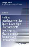 Nulling Interferometers for Space-Based High-Contrast Visible Imaging and Measurement of Exoplanetary Environments (2014)