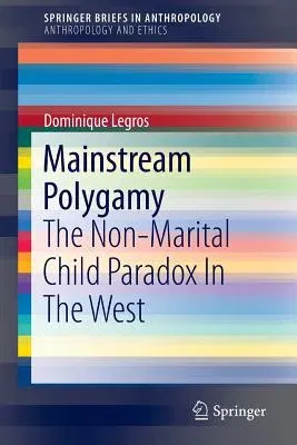 Mainstream Polygamy: The Non-Marital Child Paradox in the West (2014)