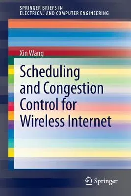 Scheduling and Congestion Control for Wireless Internet (2014)