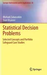 Statistical Decision Problems: Selected Concepts and Portfolio Safeguard Case Studies (2014)