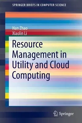 Resource Management in Utility and Cloud Computing (2013)