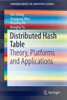 Distributed Hash Table: Theory, Platforms and Applications (2013)