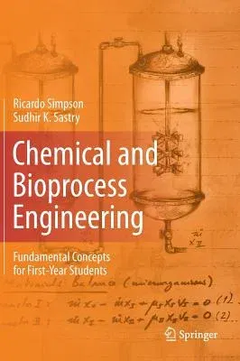 Chemical and Bioprocess Engineering: Fundamental Concepts for First-Year Students (2013)