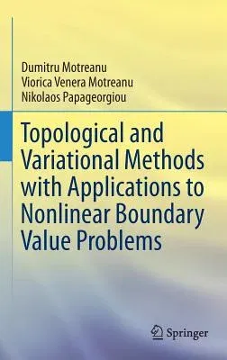 Topological and Variational Methods with Applications to Nonlinear Boundary Value Problems (2014)