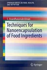 Techniques for Nanoencapsulation of Food Ingredients (2014)