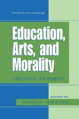 Education, Arts, and Morality: Creative Journeys (2005)