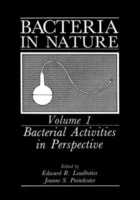 Bacteria in Nature: Volume 1: Bacterial Activities in Perspective (Softcover Reprint of the Original 1st 1985)