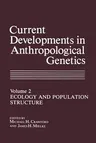 Current Developments in Anthropological Genetics: Ecology and Population Structure (Softcover Reprint of the Original 1st 1982)