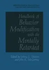 Handbook of Behavior Modification with the Mentally Retarded (Softcover Reprint of the Original 1st 1981)