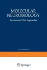 Molecular Neurobiology: Recombinant DNA Approaches (Softcover Reprint of the Original 1st 1987)