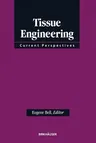 Tissue Engineering: Current Perspectives (Softcover Reprint of the Original 1st 1993)