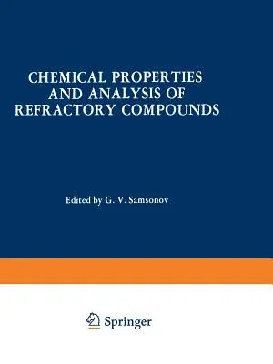 Chemical Properties and Analysis of Refractory Compounds / Khimicheskie Svoistva I Metody Analiza Tugoplavkikh Soedinenii / Химl