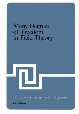 Many Degrees of Freedom in Field Theory (Softcover Reprint of the Original 1st 1978)