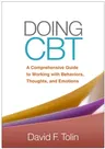 Doing CBT: A Comprehensive Guide to Working with Behaviors, Thoughts, and Emotions