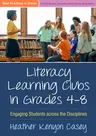 Literacy Learning Clubs in Grades 4-8: Engaging Students Across the Disciplines